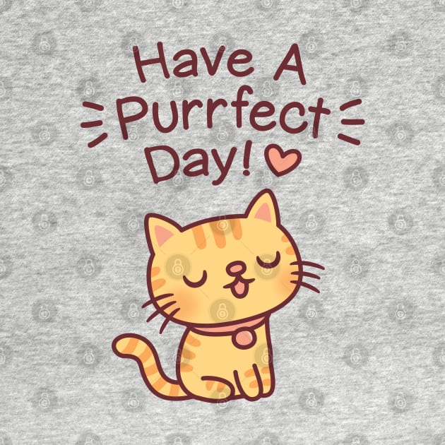 Cute Tabby Cat, Have A Purrfect Day Pun by rustydoodle